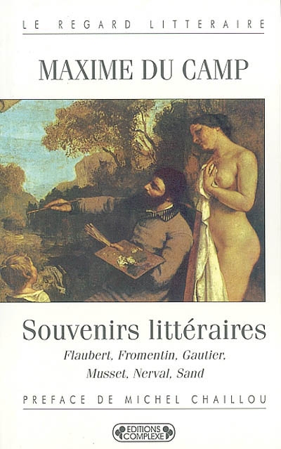 Souvenirs littéraires : Flaubert, Fromentin, Gautier, Musset, Nerval, Sand