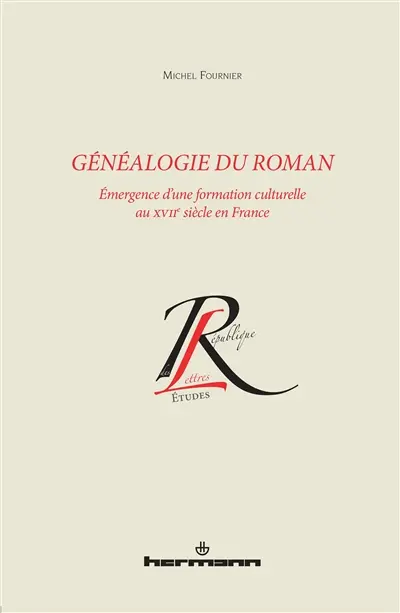 Généalogie du roman : émergence d'une formation culturelle au XVIIe siècle en France