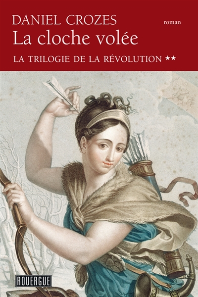 La trilogie de la Révolution. Vol. 2. La cloche volée