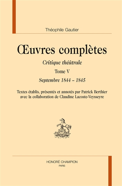 Oeuvres complètes. Section VI : critique théâtrale. Vol. 5. Septembre 1844-1845