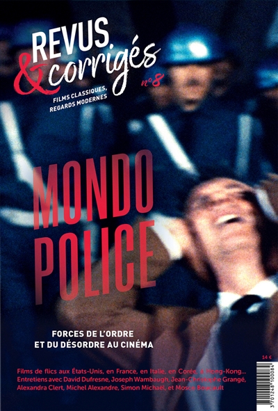 Revus et corrigés, n° 8. Mondo Police : forces de l'ordre et du désordre au cinéma
