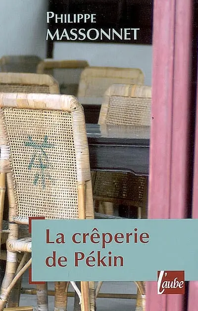 La crêperie de Pékin : et autres nouvelles de Chine