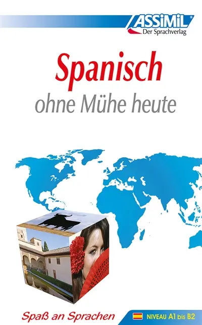 Spanisch : ohne Mühe heute : niveau A1 bis B2