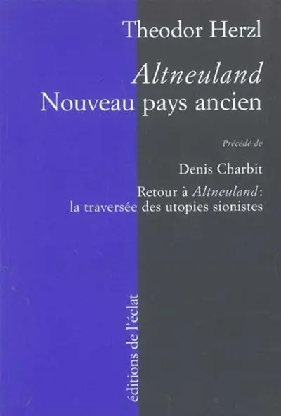 Altneuland : nouveau pays ancien. Retour à Altneuland : la traversée des utopies sionistes