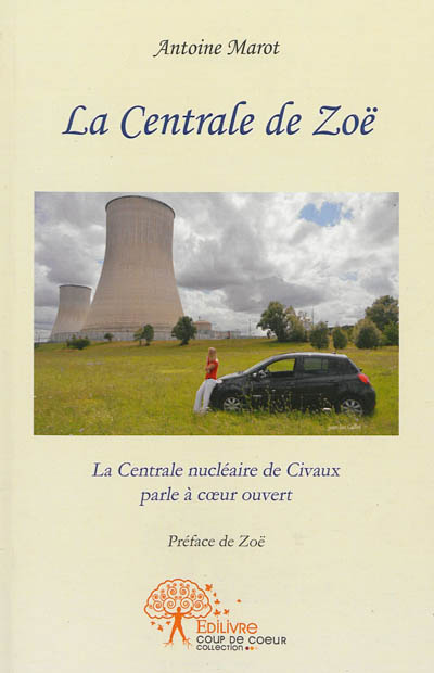 La centrale de Zoë : la centrale nucléaire de Civaux parle à coeur ouvert