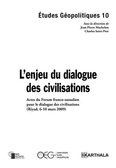 L'enjeu du dialogue des civilisations : actes du Forum franco-saoudien pour le dialogue des civilisations (Riyad, 6-10 mars 2009)