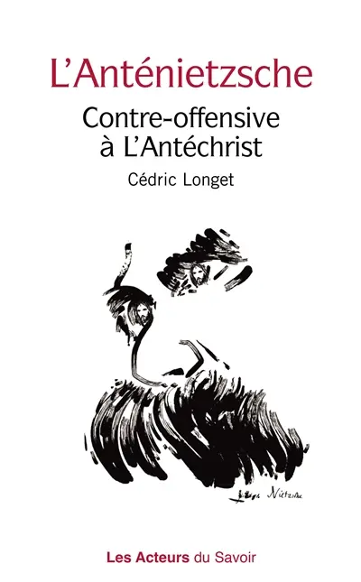 L'anténietzsche : contre-offensive à L'Antéchrist