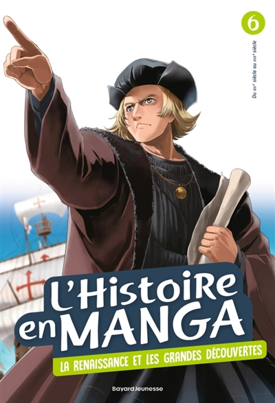 L'histoire en manga, tome 6 : La Renaissance et les grandes découvertes : du XIVe siècle au XVIIe siècle