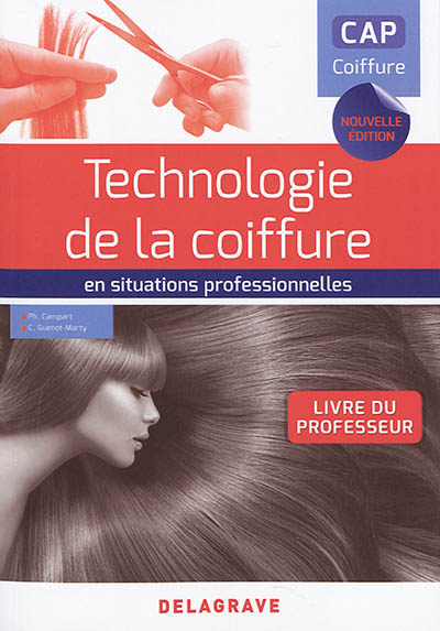 Technologie de la coiffure en situations professionnelles, CAP coiffure : livre du professeur