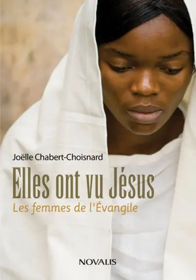 Elles ont vu Jésus : les femmes de l'évangile
