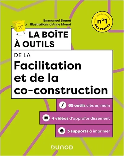 La boîte à outils de la facilitation et de la co-construction : 65 outils clés en main, 3 vidéos d'approfondissement, 3 supports à imprimer