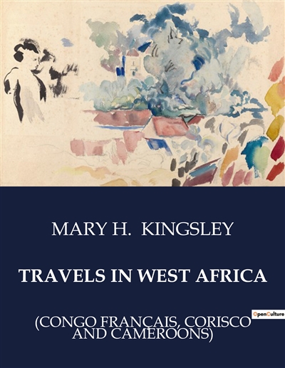 TRAVELS IN WEST AFRICA :...