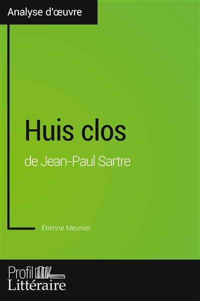 Huis clos de Jean-Paul Sartre (Analyse approfondie) : Approfondissez votre lecture des romans classiques et modernes avec Profil-Litteraire.fr