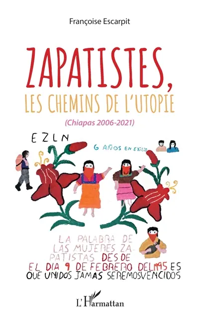 Zapatistes, les chemins de l'utopie (Chiapas 2006-2021)
