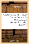Conférence de M. le doyen Castets. Discours de M. le président (Kühnholtz-Lordat) : et de M. le recteur : statuts, liste des membres