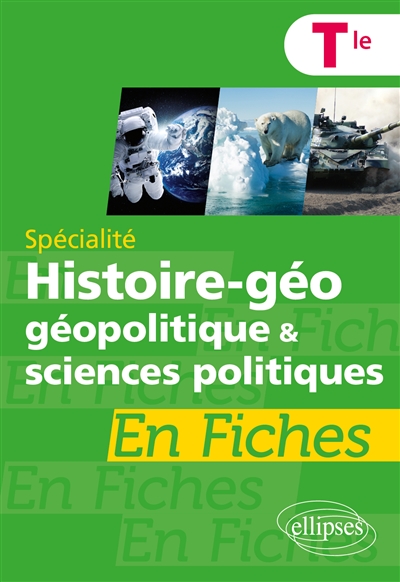 Spécialité histoire géo, géopolitique & sciences politiques en fiches : terminale