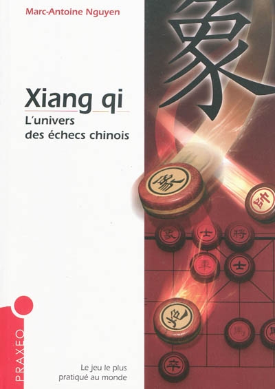 Xiang qi : l'univers des échecs chinois