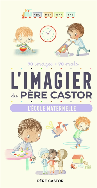 L'imagier du Père Castor : l'école maternelle : 70 images, 70 mots