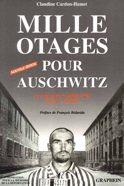 Mille otages pour Auschwitz : le convoi du 6 juillet 1942 dit des "45.000"