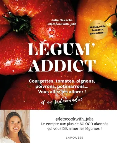 Légum' addict : courgettes, tomates, oignons, poivrons, potimarrons... vous allez les adorer ! et en redemander