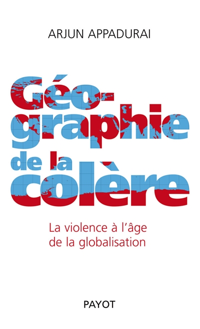 Géographie de la colère : la violence à l'âge de la globalisation