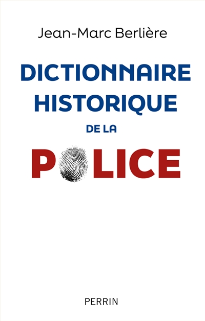 La police : dictionnaire historique