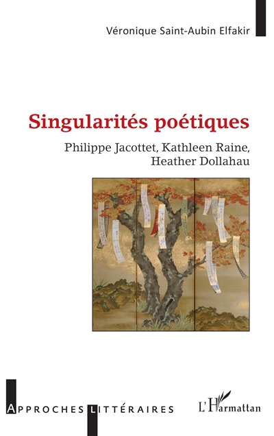 Singularités poétiques : Philippe Jacottet, Kathleen Raine, Heather Dollahau