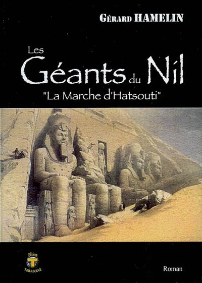 Les géants du Nil. Vol. 1. La marche d'Hatsouti : roman historique
