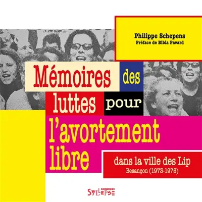 Mémoire des luttes pour l'avortement libre dans la ville des Lip : Besançon (1973-1975)