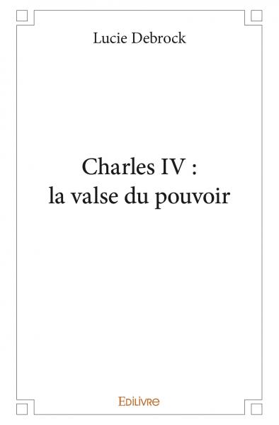 Charles iv : la valse du...
