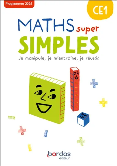 Maths super simples CE1 : je manipule, je m'entraîne, je réussis : fichier élève