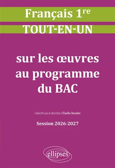 Français 1re : tout-en-un sur les oeuvres au programme du bac : session 2026-2027