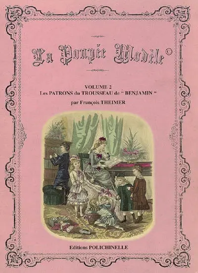 La poupée modèle. Vol. 2. Les patrons du trousseau de Benjamin