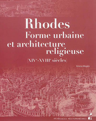 Rhodes : forme urbaine et architecture religieuse (XIVe-XVIIIe siècles)