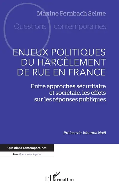 Enjeux politiques du harcèlement de rue en France : entre approches sécuritaire et sociétale, les effets sur les réponses publiques