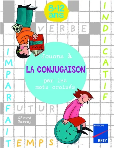 Jouons à la conjugaison par les mots croisés : 8-12 ans