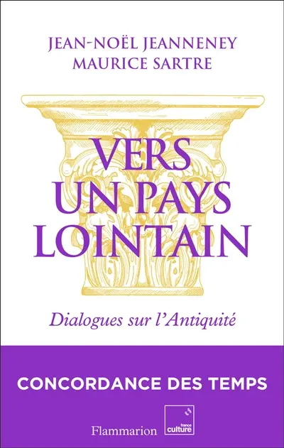 Vers un pays lointain : dialogues sur l'Antiquité