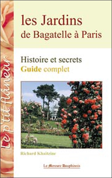 Les jardins de Bagatelle à Paris : histoire et secrets, guide complet