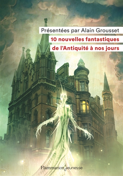 10 nouvelles fantastiques : de L'antiquité à nos jours