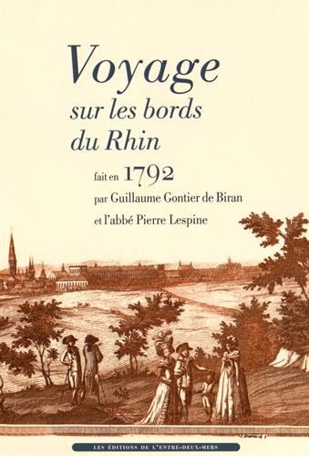 Voyage sur les bords du Rhin : fait en 1792 par Guillaume Gontier de Biran et l'abbé Lespine