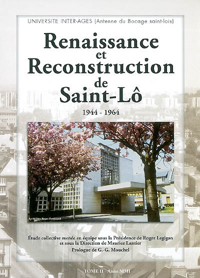Renaissance et reconstruction de Saint-Lô (Manche), 1944-1964. Vol. 2