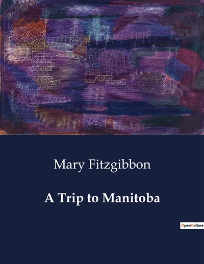 A Trip to Manitoba : A...