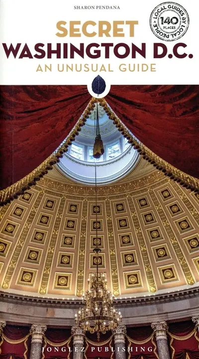 Secret Washington D.C. : an unusual guide