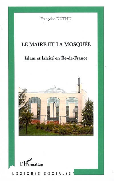 Le maire et la mosquée : islam et laïcité en Ile-de-France