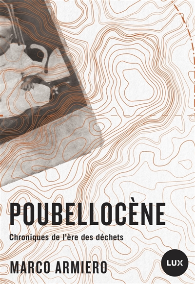 Poubellocène : Chroniques de l’ère des déchets