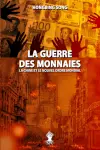 La guerre des monnaies : La Chine et le Nouvel Ordre Mondial