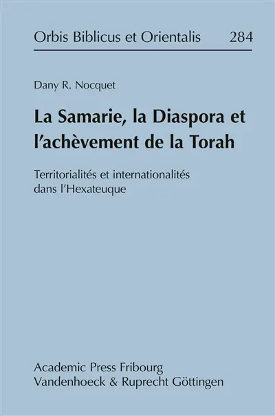 La Samarie, la diaspora et l'achèvement de la Torah : territorialités et internationalités dans l'Hexateuque