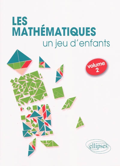 Les mathématiques... un jeu d'enfants. Vol. 2. 8 activités ludiques pour s'initier aux mathématiques