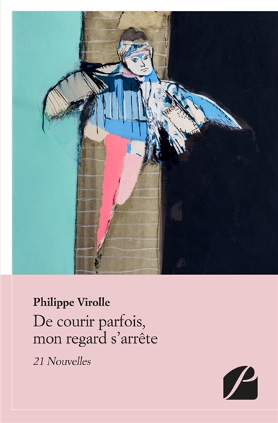 De courir parfois, mon regard s'arrête : 21 Nouvelles