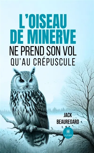 L'oiseau de minerve ne prend son vol qu'au crépuscule